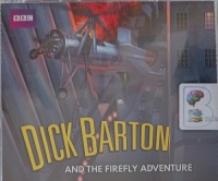 Dick Barton and the Firefly Adventure written by Edward J. Mason performed by Douglas Kelly and Full Cast Drama Team on Audio CD (Abridged)